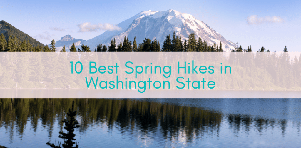 Girls Who Travel | 10 Best Spring Hikes In Washington State