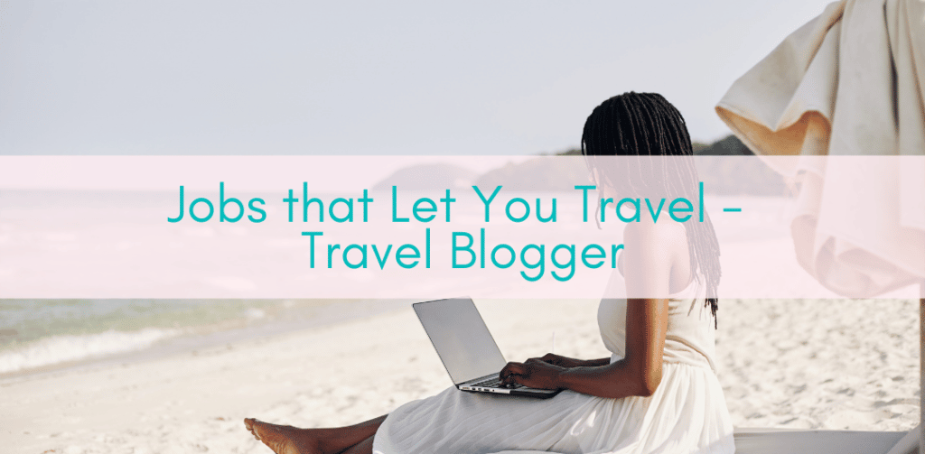 Girls Who Travel | Jobs that let you travel