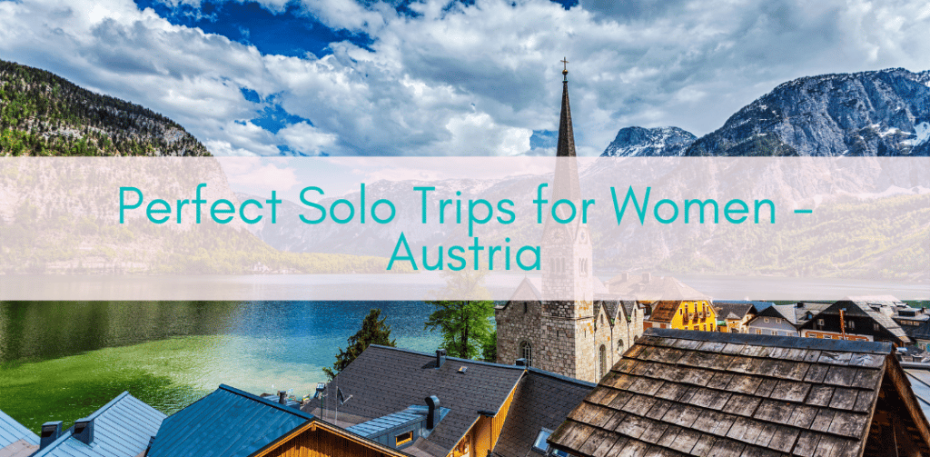 Girls Who Travel | Perfect Solo Trips for Women - Austria