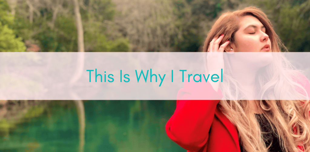 Girls Who Travel | Why I Travel