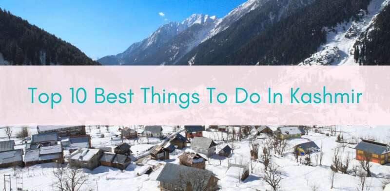 Girls Who Travel | Top 10 Best Things To Do In Kashmir