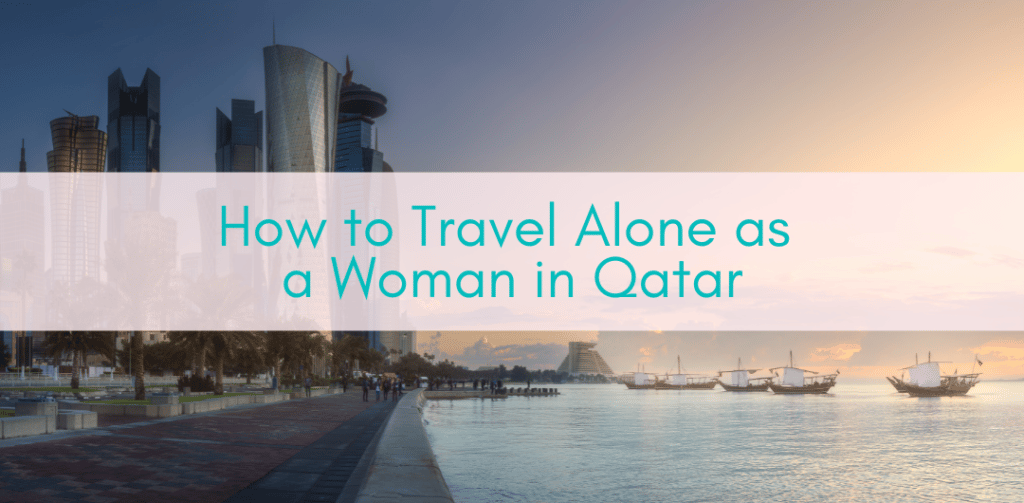 Girls Who Travel | How to travel alone as a woman in Qatar