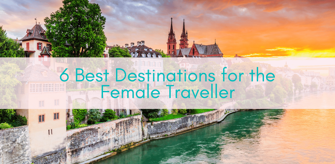 Girls Who Travel | 6 Best Destinations for the Female Traveller
