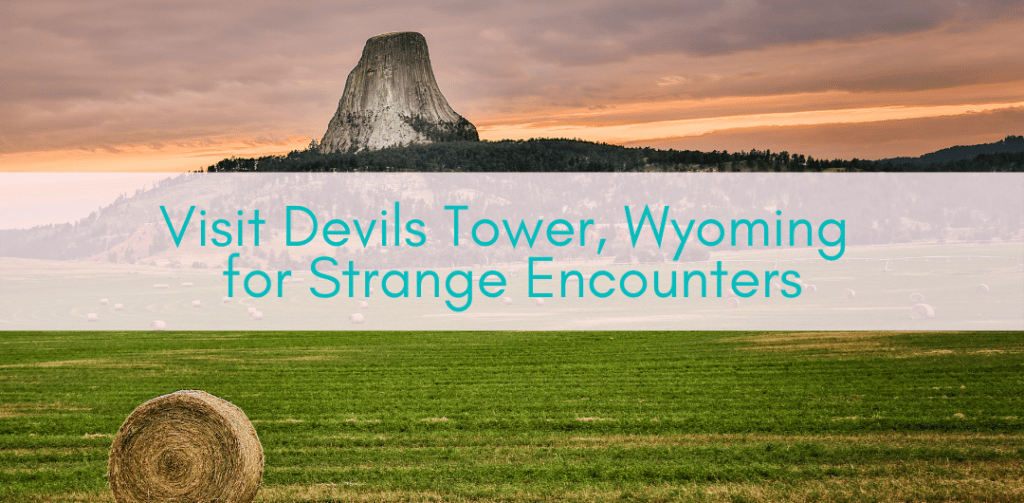 Girls Who Travel | Visit Devils Tower, Wyoming for Strange Encounters