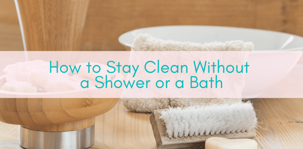 Girls Who Travel | How to Stay Clean Without a Shower or a Bath