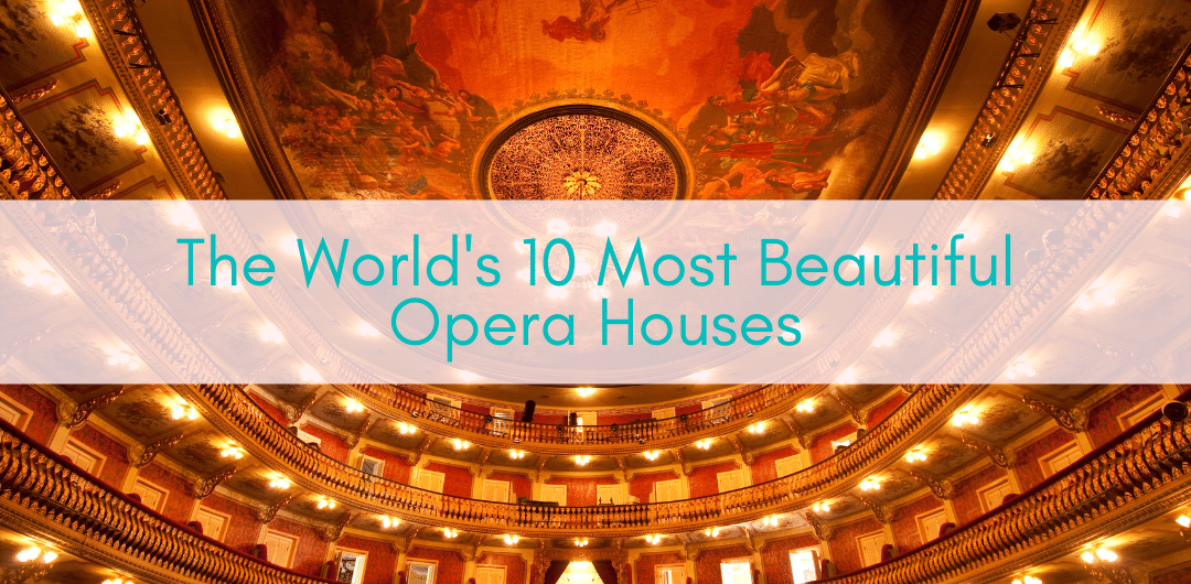 Girls Who Travel | The World's 10 Most Beautiful Opera Houses