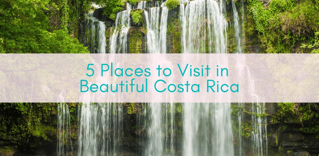 Girls Who Travel | 5 Places to Visit in Beautiful Costa Rica