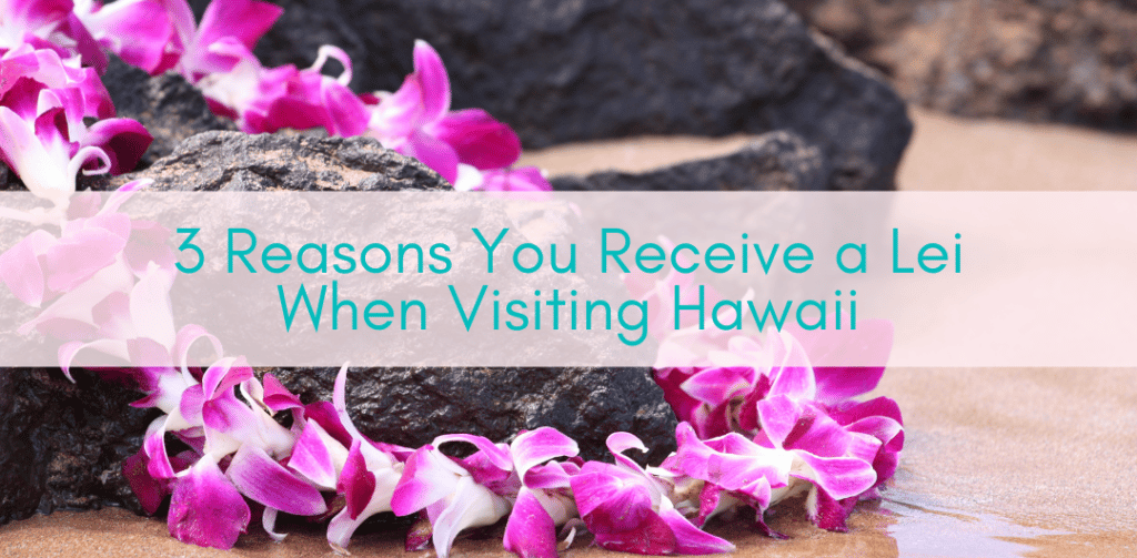 Girls Who Travel | 3 Reasons To Receive A Hawaiian Lei