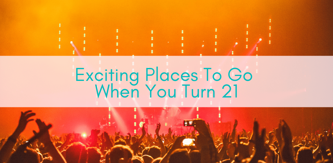 Girls Who Travel | 5 Exciting Places To Go When You Turn 21