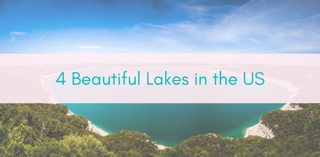 Girls Who Travel | 4 Beautiful Lakes in the US