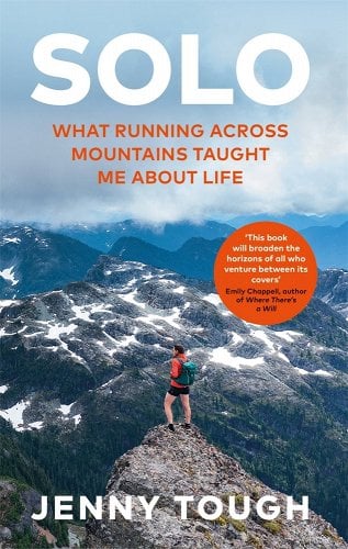 Jenny Tough - Solo: What Running Across Mountains Taught Me about Life Girls Who Travel | The 25 Best Books for Travel Lovers
