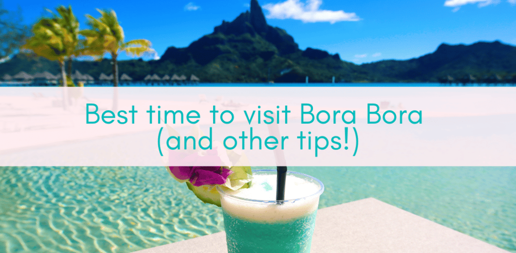 Her Adventures | Best time to visit Bora Bora (and other tips!)