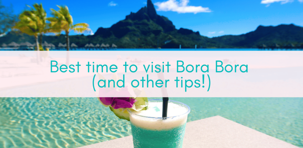 Girls Who Travel | Best Time to Visit Bora Bora