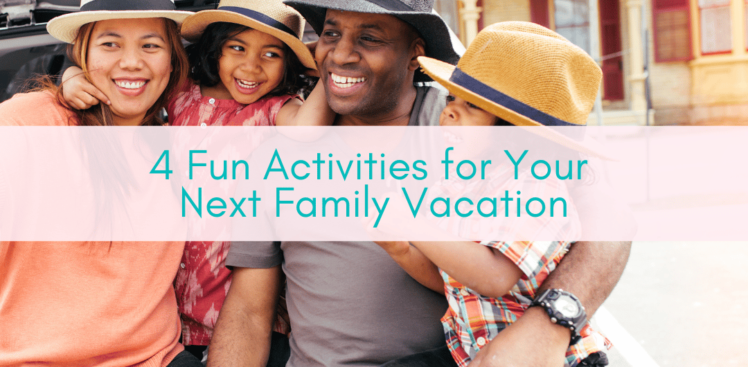 Girls Who Travel | 4 Fun Activities for Your Next Family Vacation