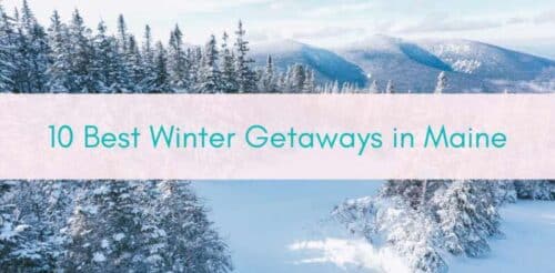 Girls Who Travel | 10 Best Winter Getaways in Maine