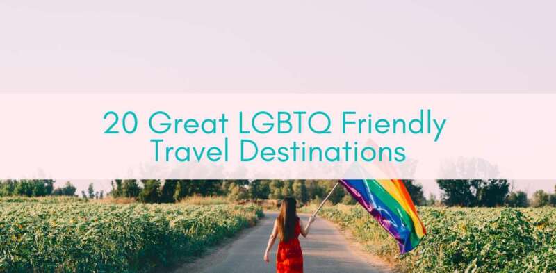 Girls Who Travel | Top LGBTQ Friendly Travel Destinations in the world