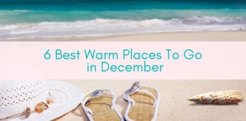 Girls Who Travel | 6 Best Warm Places To Go in December