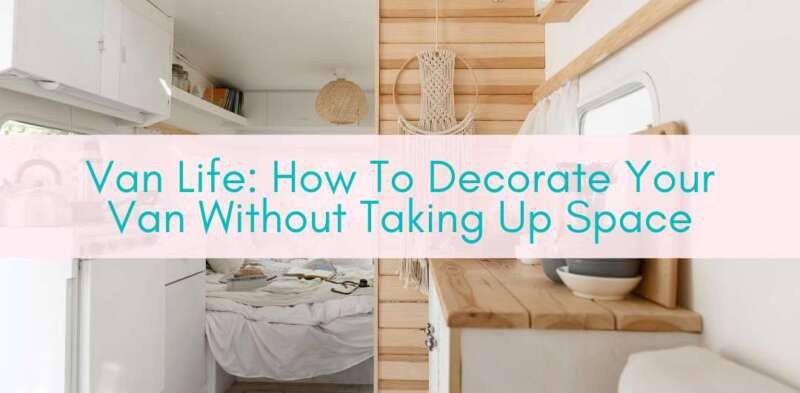 Her Adventures | Van Life: How To Decorate Your Van Without Taking Up Space
