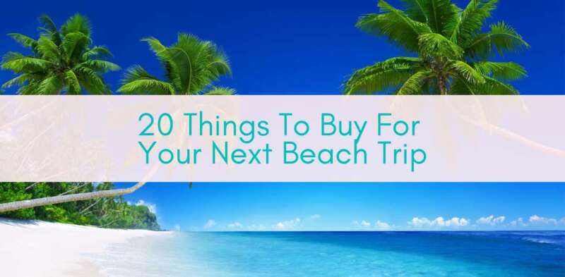 Her Adventures | 20 Things To Buy For Your Next Beach Trip