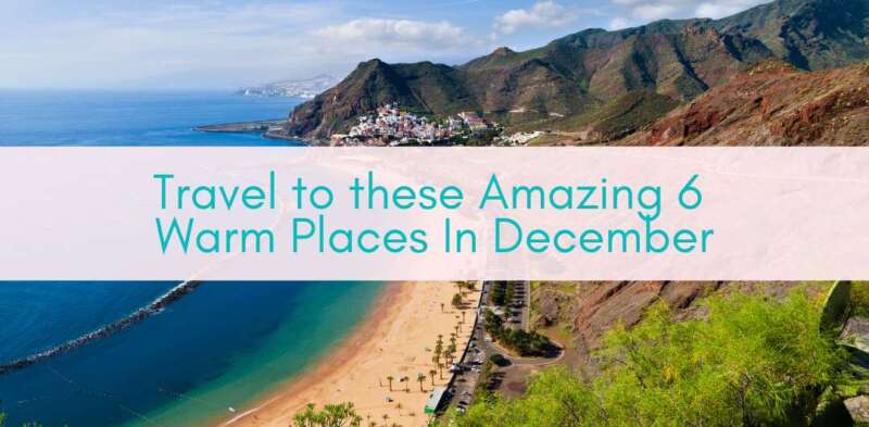 Girls Who Travel | Travel to these 6 Warm Places In December
