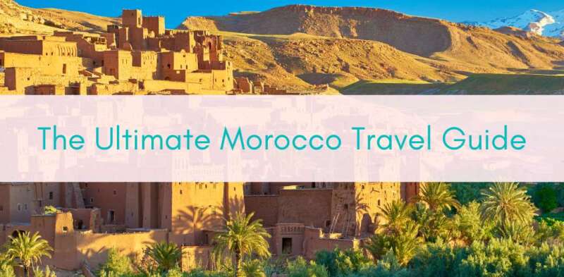 Girls Who Travel | The Ultimate Morocco Travel Guide