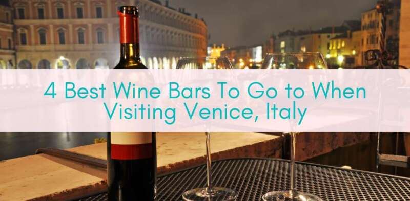 Girls Who Travel | 4 Best Wine Bars To Go to When Visiting Venice, Italy