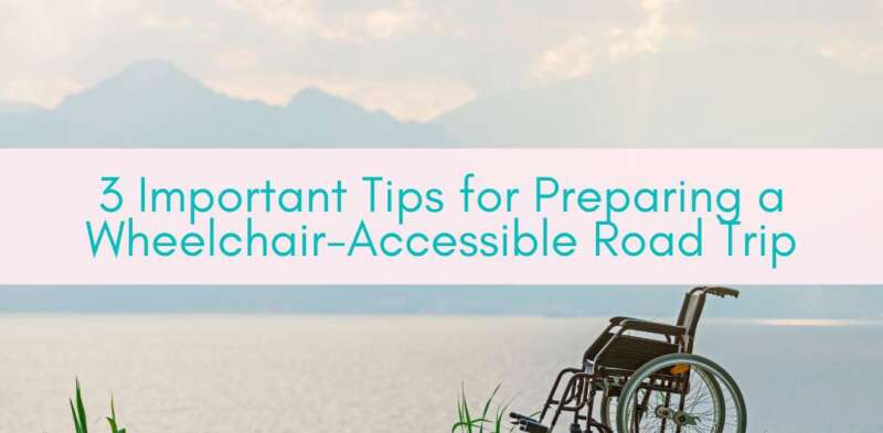 Girls Who Travel | Tips for Preparing a Wheelchair-Accessible Road Trip