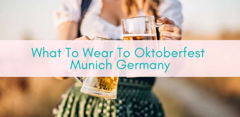 Girls Who Travel | What To Wear To Oktoberfest Munich Germany