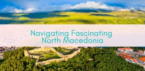 Girls Who Travel | Navigating Fascinating North Macedonia