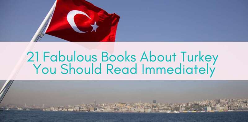 Girls Who Travel | 21 Fabulous Books About Turkey You Should Read Immediately