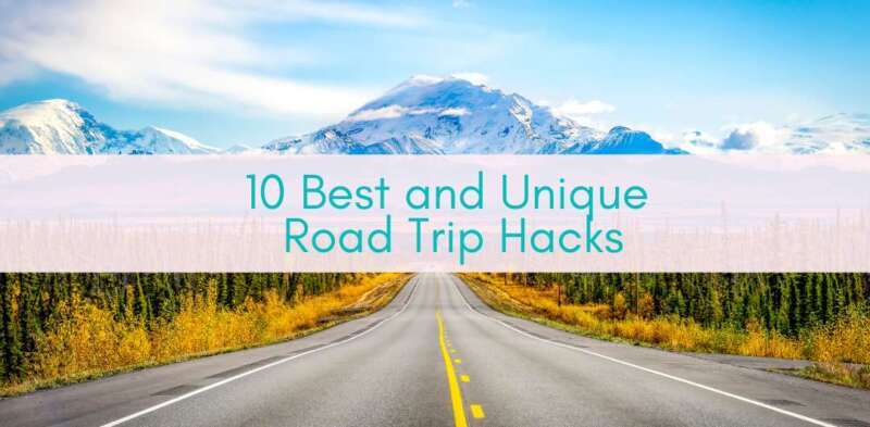 Girls Who Travel | 10 Best and Unique Road Trip Hacks