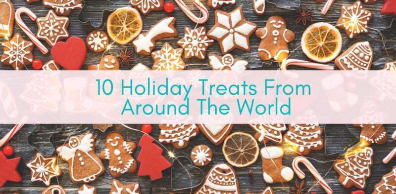 Girls Who Travel | 10 Holiday Treats From Around The World