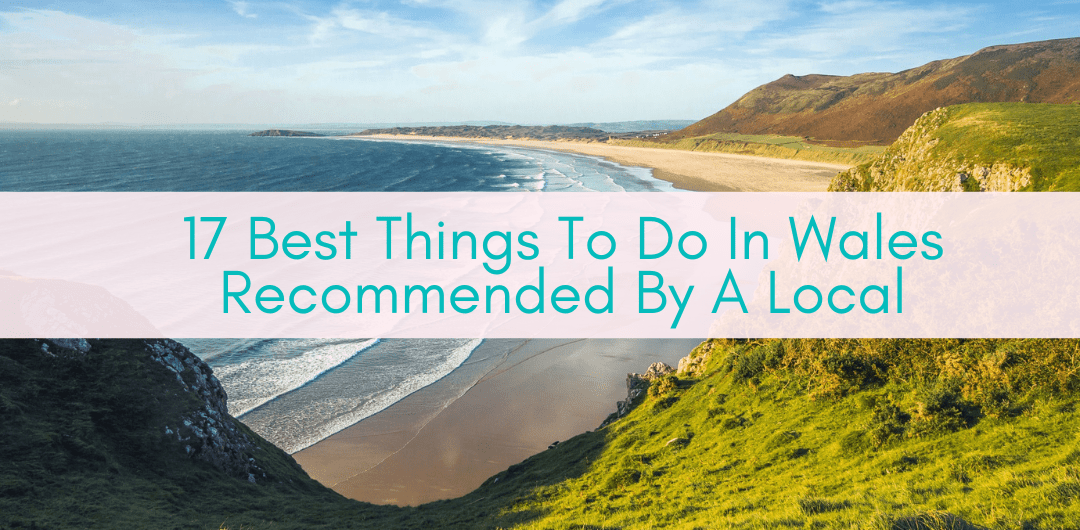 Girls Who Travel | 17 Best Things To Do In Wales Recommended By A Local