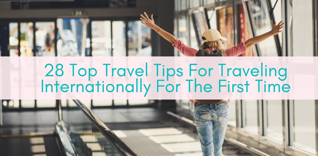 Girls Who Travel | Top Travel Tips For Traveling Internationally For The First Time