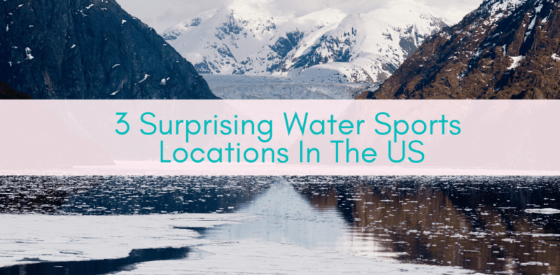 Girls Who Travel | 3 Surprising Water Sports Locations In The US