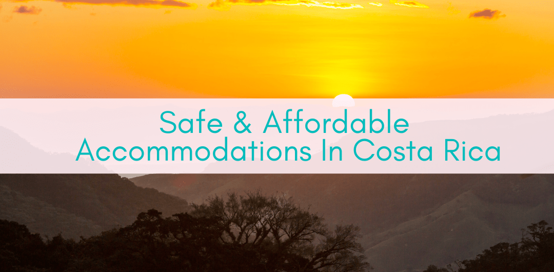 Girls Who Travel | Safe & Affordable Accommodations In Costa Rica: A Budget Traveler's Paradise