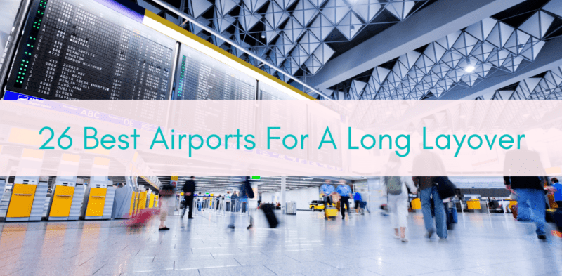 Girls Who Travel | Best Airports For A Long Layover