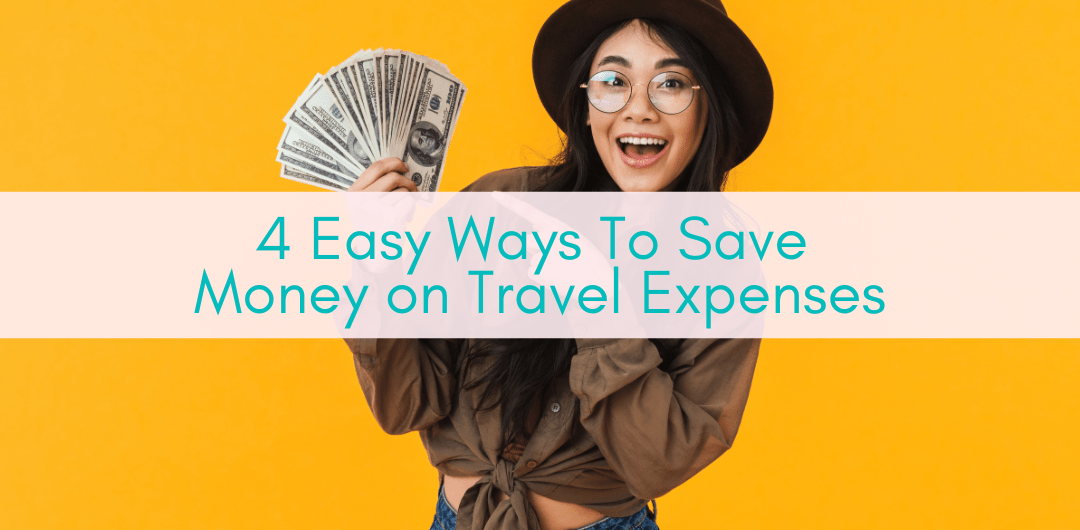 Girls Who Travel | 4 Easy Ways To Save Money on Travel Expenses