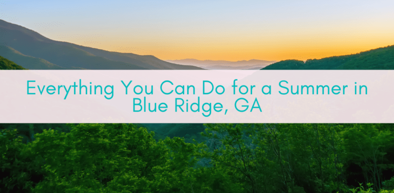 Everything You Can Do for a Summer in Blue Ridge, GA