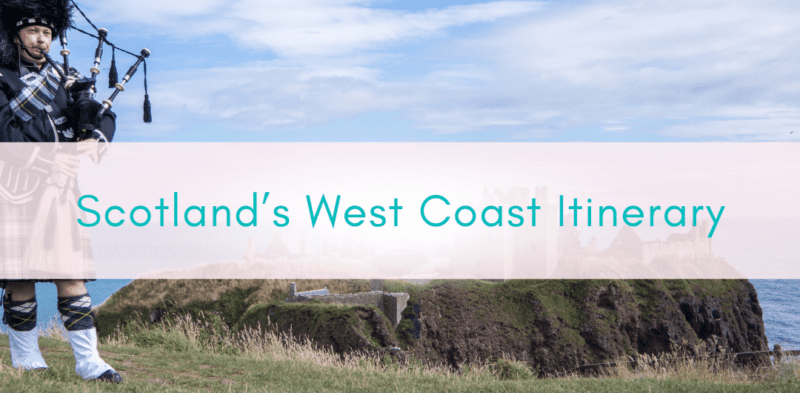Girls Who Travel | Scotland West Coast Itinerary