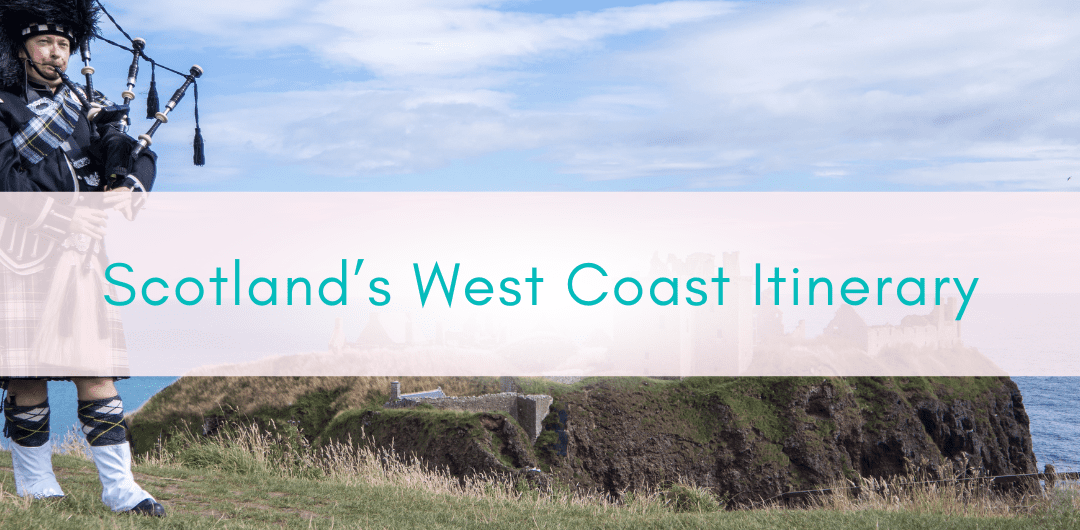 Girls Who Travel | Scotland West Coast Itinerary
