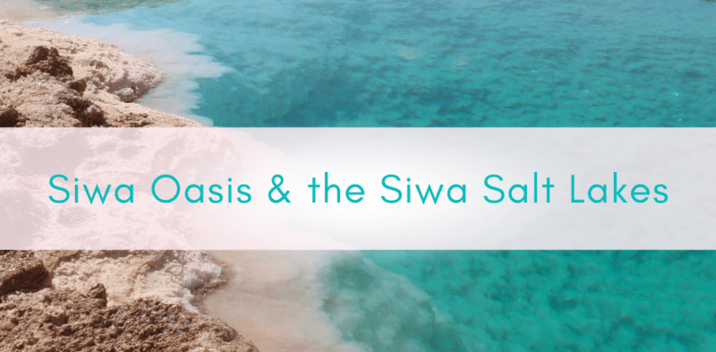 Girls Who Travel | Siwa Salt Lakes